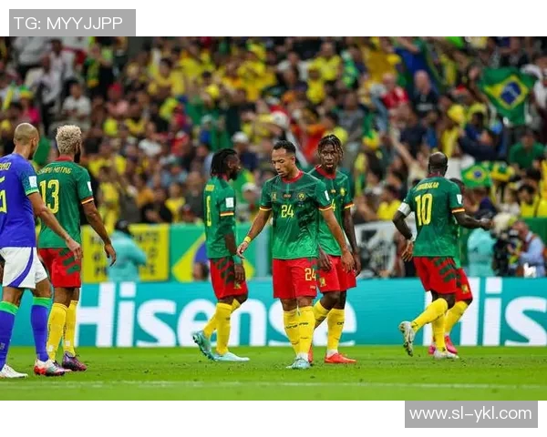 巴西与喀麦隆友谊赛精彩回顾与赛后分析展望未来对决